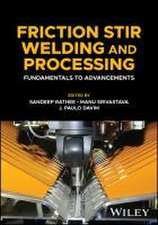 Friction Stir Welding and Processing: Fundamentals to Advancements