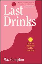 Last Drinks – How to Drink Less and Be Your Best