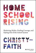 Homeschool Rising – Shattering Myths, Finding Courage, and Opting Out of the School System