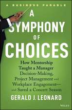 A Symphony of Choices – How Mentorship Taught a Manager Decision–Making, Project Management and Workplace Engagement –– and Saved a Concert Season