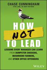 How NOT to Lead – Learning from Tales of Dumpster Chickens, Mushroom Farmers, and Their Failures