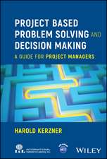 Project Based Problem Solving and Decision Making – A Guide for Project Managers