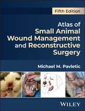 Atlas of Small Animal Wound Management and Reconst ructive Surgery, Fifth Edition