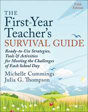 The First–Year Teacher′s Survival Guide – Ready–to –Use Strategies, Tools and Activities for Meeting the Challenges of Each School Day, Fifth Edition