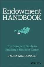 Endowment Handbook: The Complete Guide to Building a Resilient Cause