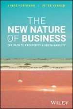 The New Nature of Business: The Path to Prosperity and Sustainability