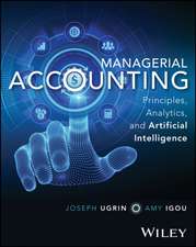 Managerial Accounting - Principles, Analytics, and Artificial Intelligence