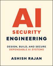 AI Security Engineering: Design, Build, and Secure Dependable AI Systems