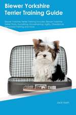 Biewer Yorkshire Terrier Training Guide Biewer Yorkshire Terrier Training Includes