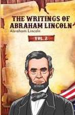 The Writings of Abraham Lincoln