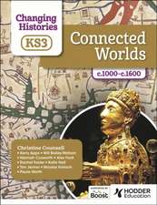 Changing Histories for KS3: Connected Worlds, c.1000-c.1600