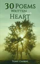 Cairns, T: 30 Poems Written From the Heart