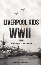 Liverpool Kids of WWII, Part 2