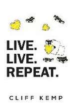 Live. Live. Repeat.