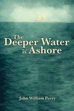 The Deeper Water is Ashore