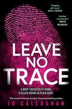 Leave No Trace: The new thriller from the author of the Theakstons Crime Novel of the Year, In the Blink of an Eye