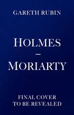 Holmes and Moriarty: The new official Sherlock Holmes novel