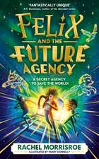 Felix and the Future Agency: An explosive new children's adventure series