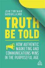 Truth Be Told – How Authentic Marketing and Communications Wins in the Purposeful Age