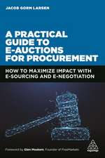 A Practical Guide to E–auctions for Procurement – How to Maximize Impact with e–Sourcing and e–Negotiation