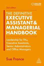 The Definitive Executive Assistant & Managerial – Leadership for PAs, Executive Assistants, Senior Administrators and Office Managers