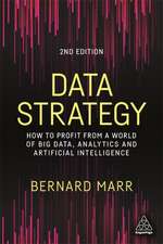 Data Strategy – How to Profit from a World of Big Data, Analytics and Artificial Intelligence: How to Profit from a World of Big Data, Analytics and Artificial Intelligence