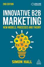 Innovative B2B Marketing – New Models, Processes and Theory