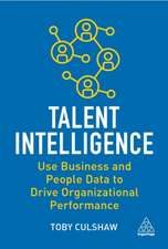 Talent Intelligence – Use Business and People Data to Drive Organizational Performance