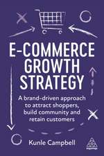 E–Commerce Growth Strategy – A Brand–Driven Approach to Attract Shoppers, Build Community and Retain Customers