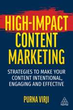 High–Impact Content Marketing – Strategies to Make Your Content Intentional, Engaging and Effective