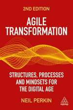 Agile Transformation – Structures, Processes and Mindsets for the Digital Age