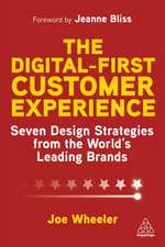 The Digital–First Customer Experience – Seven Design Strategies from the World′s Leading Brands