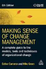 Making Sense of Change Management – A Complete Guide to the Models, Tools and Techniques of Organizational Change