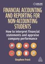 Financial Accounting and Reporting for Non– Accounting Students – How to Interpret Financial Statements and Appraise Company Performance