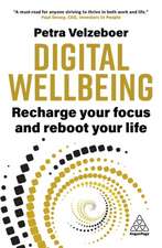 Digital Wellbeing – Recharge Your Focus and Reboot Your Life