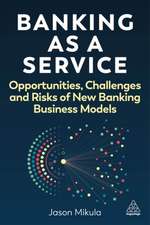 Banking as a Service – Opportunities, Challenges and Risks of New Banking Business Models