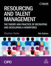 Resourcing and Talent Management – The Theory and Practice of Recruiting and Developing a Workforce