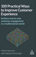 100 Practical Ways to Improve Customer Experienc – Achieve End–to–End Customer Engagement in a Multichannel World