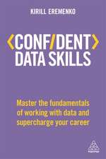 Confident Data Skills – Master the Fundamentals of Working with Data and Supercharge Your Career