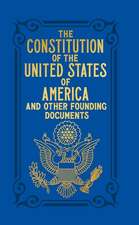 The Constitution of the United States of America and Other Founding Documents