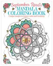 September Reed's Mandala Coloring Book: Unique Images to Inspire Calm and Creativity