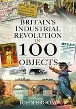 Britain's Industrial Revolution in 100 Objects