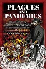 Plagues and Pandemics: Black Death, Coronaviruses and Other Killer Diseases Throughout History