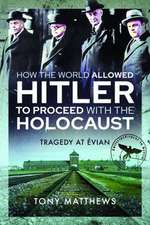 How the World Allowed Hitler to Proceed with the Holocaust