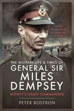 The Military Life and Times of General Sir Miles Dempsey