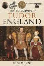 How to Survive in Tudor England