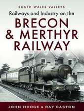 Railways and Industry on the Brecon & Merthyr Railway