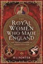 The Royal Women Who Made England