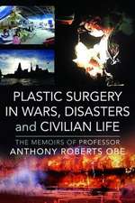 Plastic Surgery in Wars, Disasters and Civilian Life