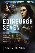 The Edinburgh Seven: The Story of the First Women to Study Medicine